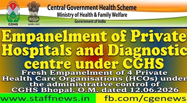 CGHS Bhopal – Fresh Empanelment of Private Health Care Organisations (HCOs): CGHS O.M. dated 12.06.2026 CGHS Bhopal – Fresh Empanelment of Private Health Care Organisations (HCOs): CGHS O.M. dated 12.06.2026