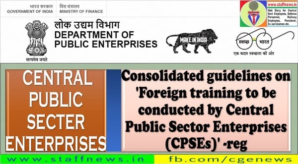 Foreign training to be conducted by Central Public Sector Enterprises (CPSEs) – Consolidated Guidelines Foreign training to be conducted by Central Public Sector Enterprises (CPSEs) – Consolidated Guidelines