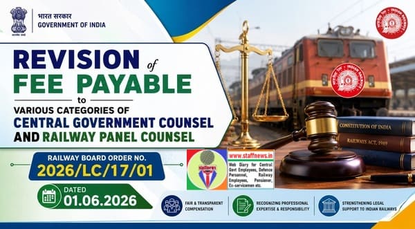 Revision of fee payable to various categories of Central Government Counsel and Railway Panel Counsel Revision of fee payable to various categories of Central Government Counsel and Railway Panel Counsel