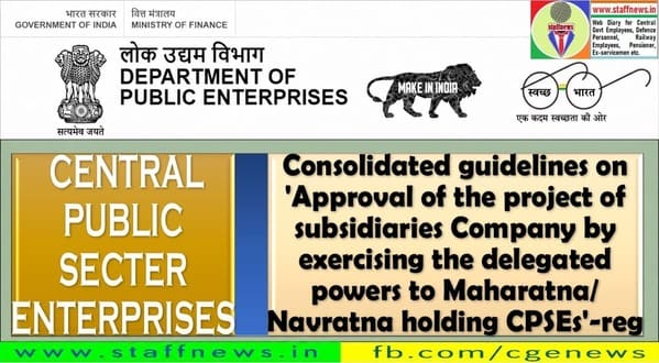 Subsidiary Projects under Delegated Powers of Maharatna/Navratna Holding CPSEs- Consolidated Guidelines Subsidiary Projects under Delegated Powers of Maharatna/Navratna Holding CPSEs- Consolidated Guidelines
