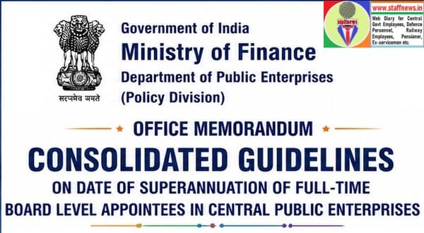 Date of superannuation of full-time Board level appointees in Central Public Enterprises – Consolidated guidelines by DPE Date of superannuation of full-time Board level appointees in Central Public Enterprises – Consolidated guidelines by DPE